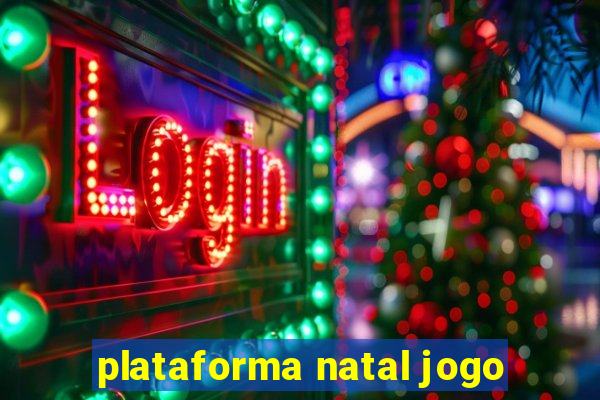 plataforma natal jogo